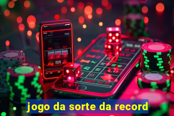 jogo da sorte da record